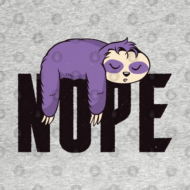 Nope Quote Funny Lazy Sloth Sleeping Artwork by Artistic muss